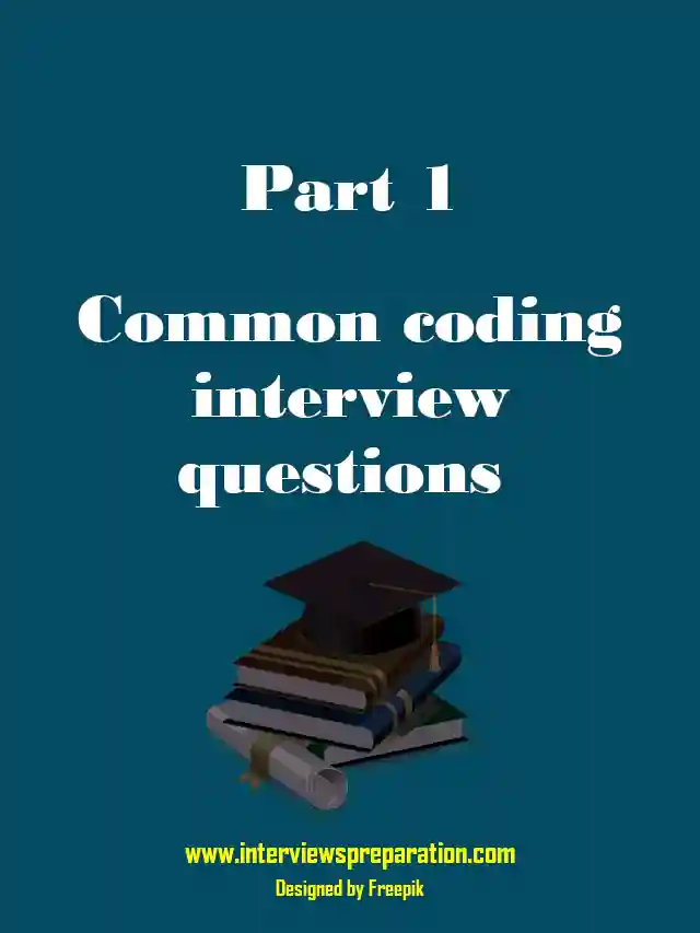 Common coding interview questions part 1