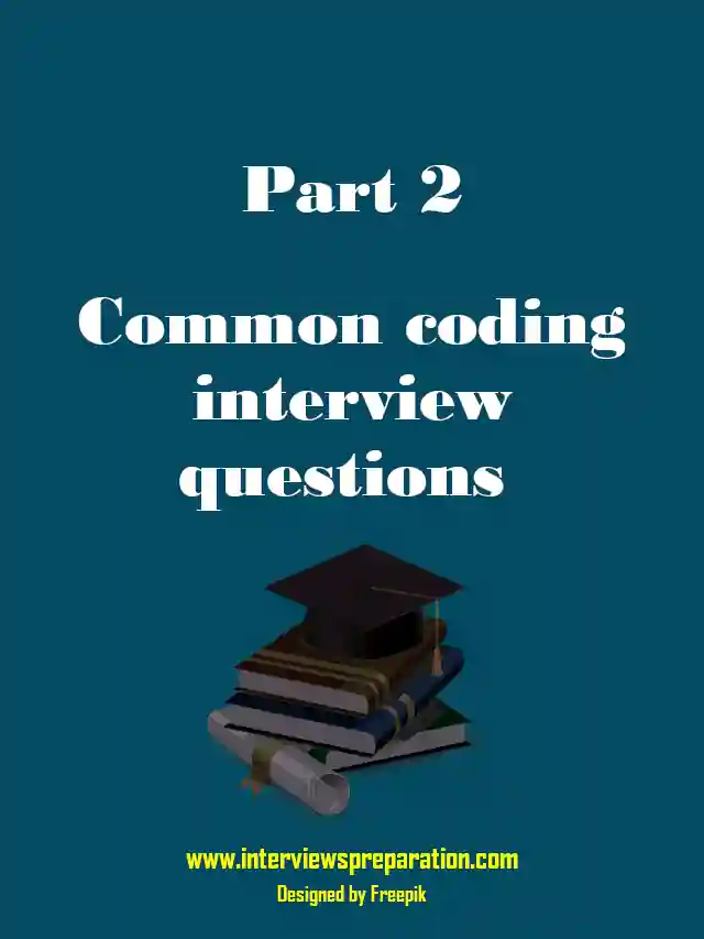Common Coding Interview Questions Part 2